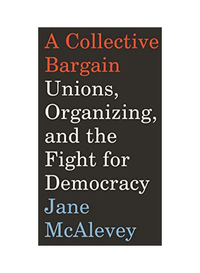 Collective Bargain: Unions, Organizing, And The Fight For Democracy hardcover english - 6 February 2020 