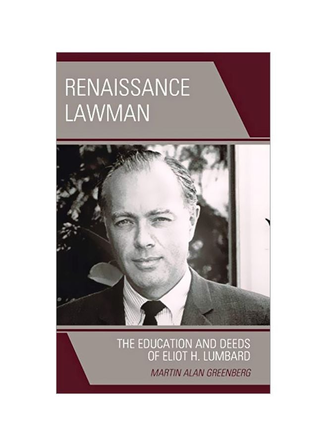 Renaissance Lawman: The Education And Deeds Of Eliot H. Lumbard hardcover english - 1 April 2020 