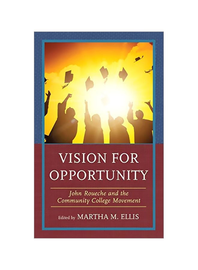 Vision For Opportunity: John Roueche And The Community College Movement hardcover english - 31 March 2020
