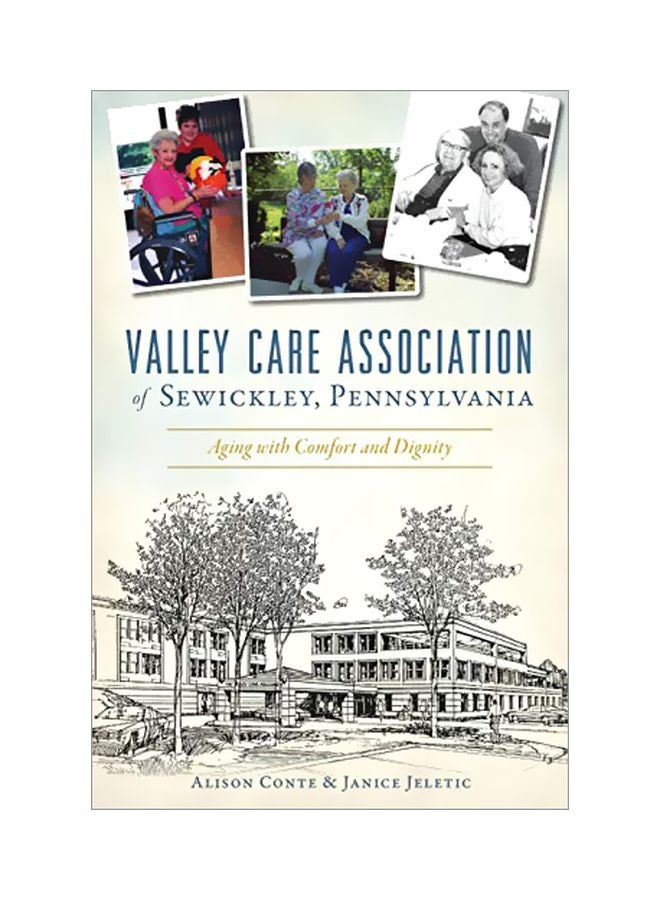 Valley Care Association Of Sewickley, Pennsylvania: Aging With Comfort And Dignity Paperback English by Alison Conte - 13 January 2020 