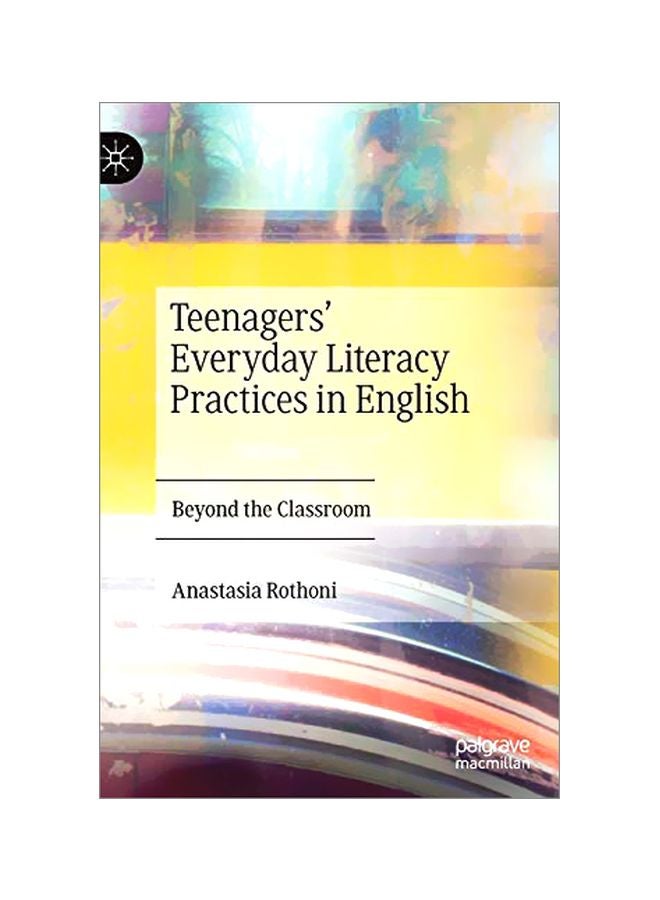 Teenagers' Everyday Literacy Practices In English: Beyond The Classroom hardcover english - 21 January 2020
