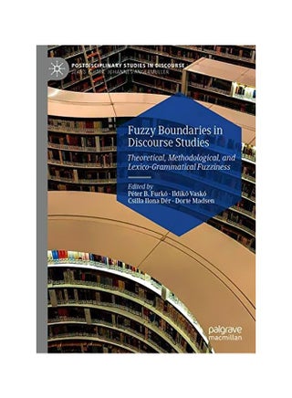 Fuzzy Boundaries In Discourse Studies: Theoretical, Methodological, And Lexico-grammatical Fuzziness hardcover english - 2 January 2020 - v1583317445/N35246281A_1