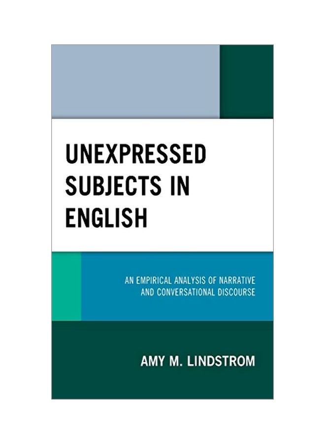 Unexpressed Subjects In English: An Empirical Analysis Of Narrative And Conversational Discourse Hardcover English by Amy M. Lindstrom - 43876