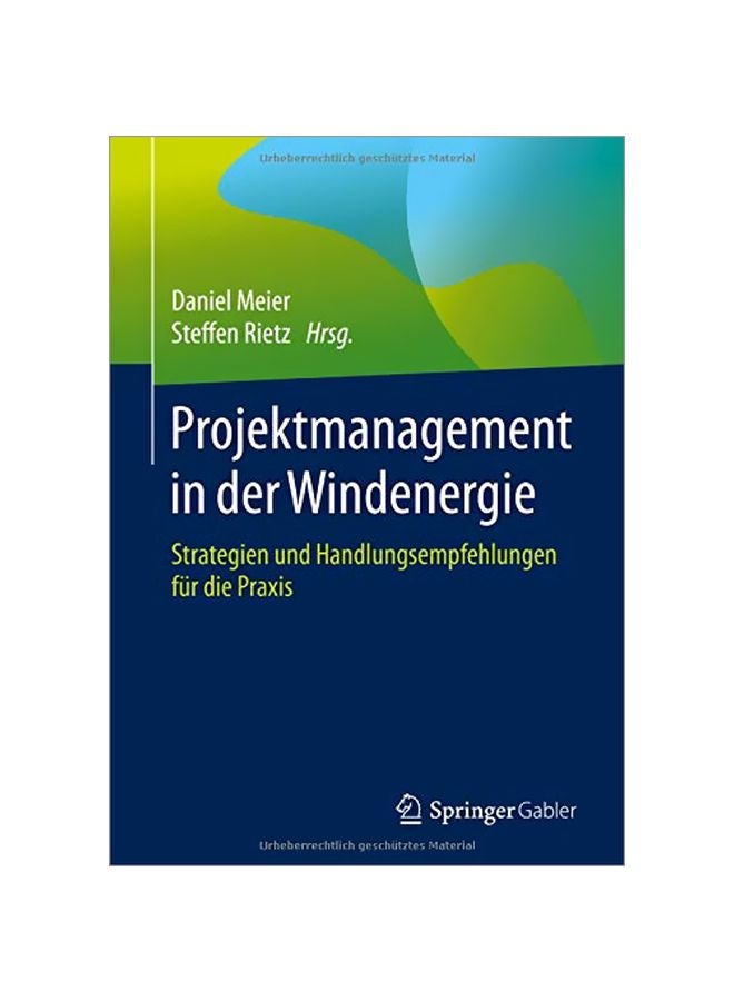 Projektmanagement In Der Windenergie: Strategien Und Handlungsempfehlungen Für Die Praxis Paperback German by Meier, Daniel - 19 March 2020 