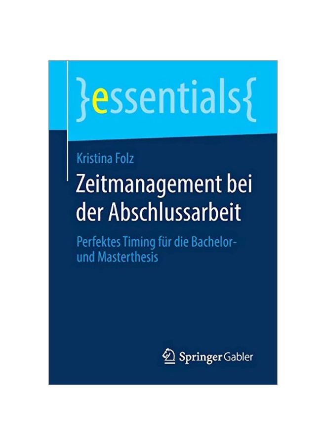 Zeitmanagement Bei Der Abschlussarbeit: Perfektes Timing Für Die Bachelor-Und Masterthesis paperback german - 11 March 2020 
