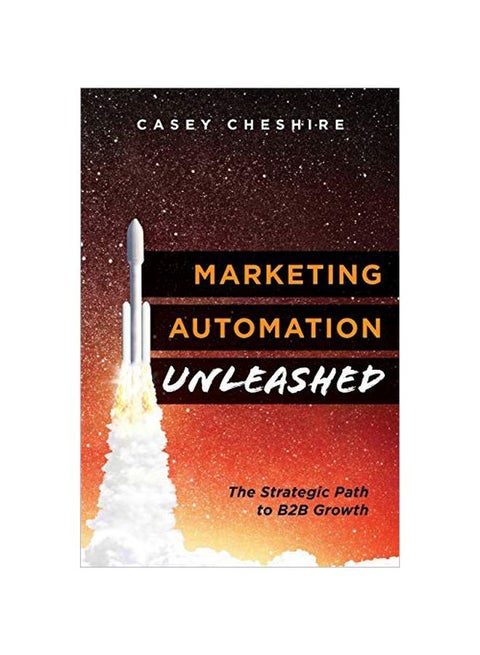Marketing Automation Unleashed: The Strategic Path For B2B Growth paperback english - 14 January 2020