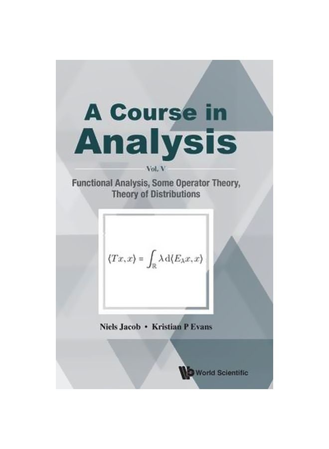 Course In Analysis, A - Vol V: Functional Analysis, Some Operator Theory And Theory Of Distributions hardcover english - 22 March 2020 