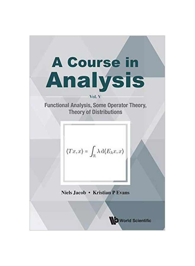 Course In Analysis, A - Vol V: Functional Analysis, Some Operator Theory And Theory Of Distributions paperback english - 22 March 2020 