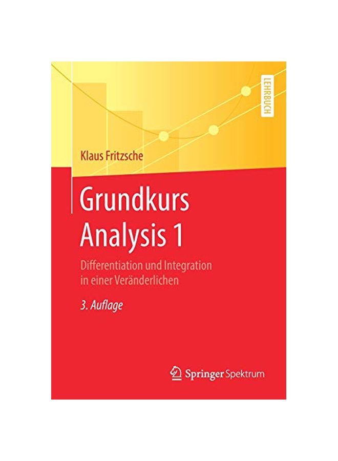 Grundkurs Analysis 1: Differentiation Und Integration In Einer Veranderlichen Paperback German by Klaus Fritzsche - 2 March 2020 
