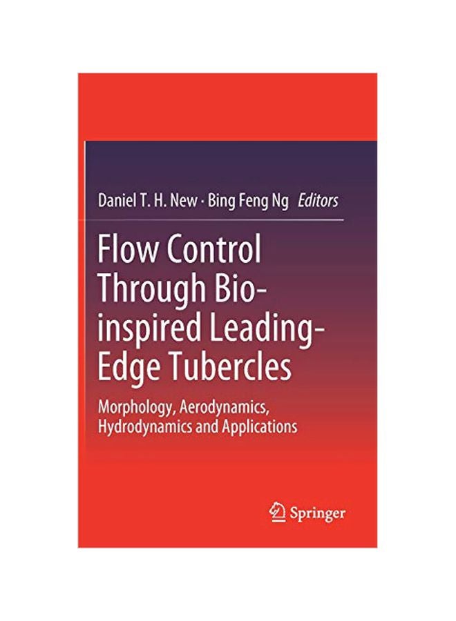 Flow Control Through Bio-Inspired Leading-Edge Tubercles: Morphology, Aerodynamics, Hydrodynamics And Applications hardcover english - 27 March 2020 