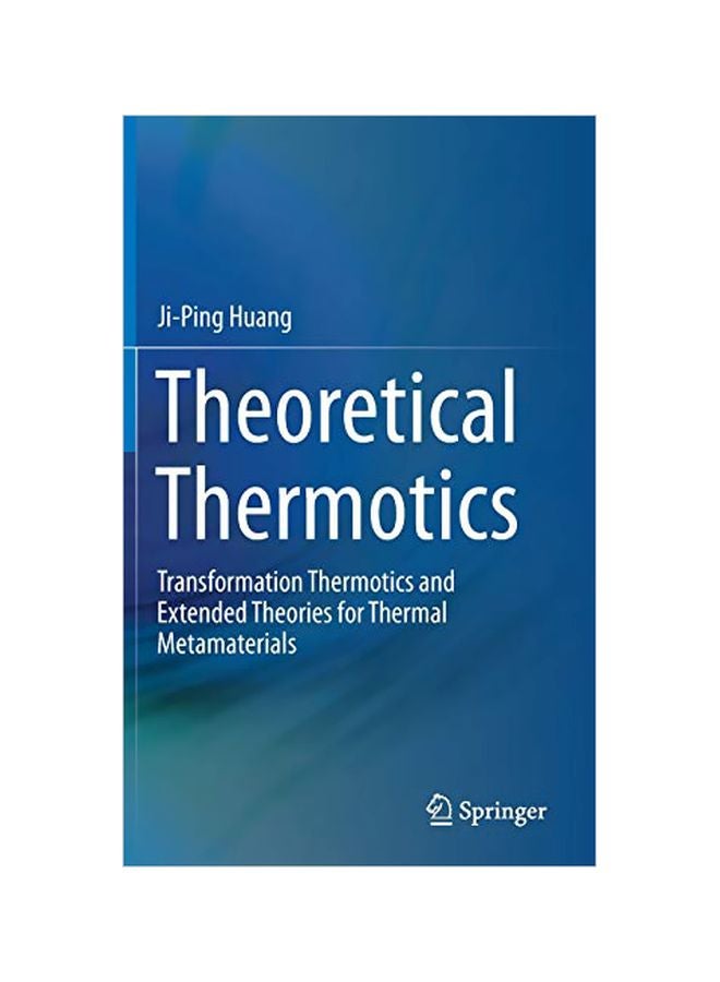 null - Theoretical Thermotics: Transformation Thermotics And Extended Theories For Thermal Metamaterials Hardcover English by Ji-Ping Huang - 1 January 2020 - Image 1