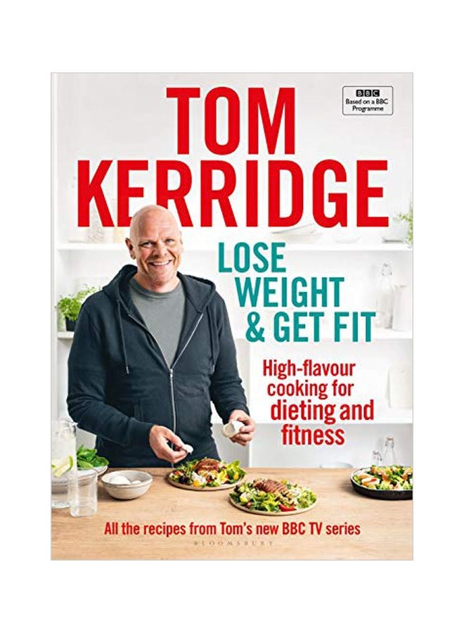 Lose Weight And Get Fit: High Flavor Cooking For Dieting And Fitness Hardcover English by Tom Kerridge - 43844 
