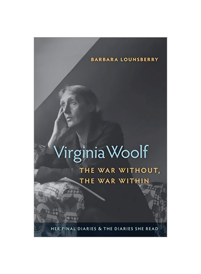 Virginia Woolf, The War Without, The War Within: Her Final Diaries And The Diaries She Read paperback english - 18 February 2020 