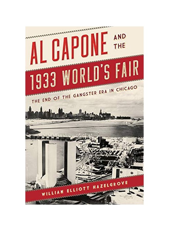 Al Capone And The 1933 Worlds Fair : The End Of The Gangster Era In Chicago paperback english - 9 September 2019 