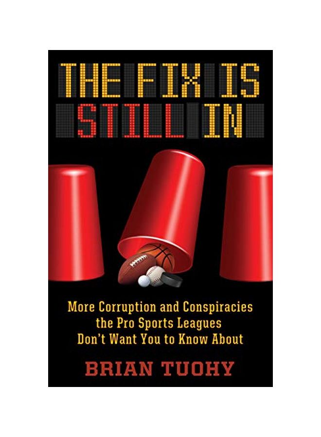 null - The Fix Is Still In : Corruption And Conspiracies The Pro Sports Leagues Don't Want You To Know About paperback english - 20 June 2019 - Image 1