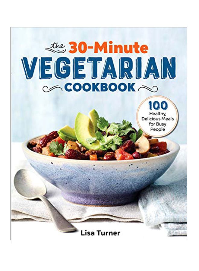 30 Minute Vegetarian Cookbook : 100 Healthy, Delicious Meals For Busy People paperback english - 12 November 2019 