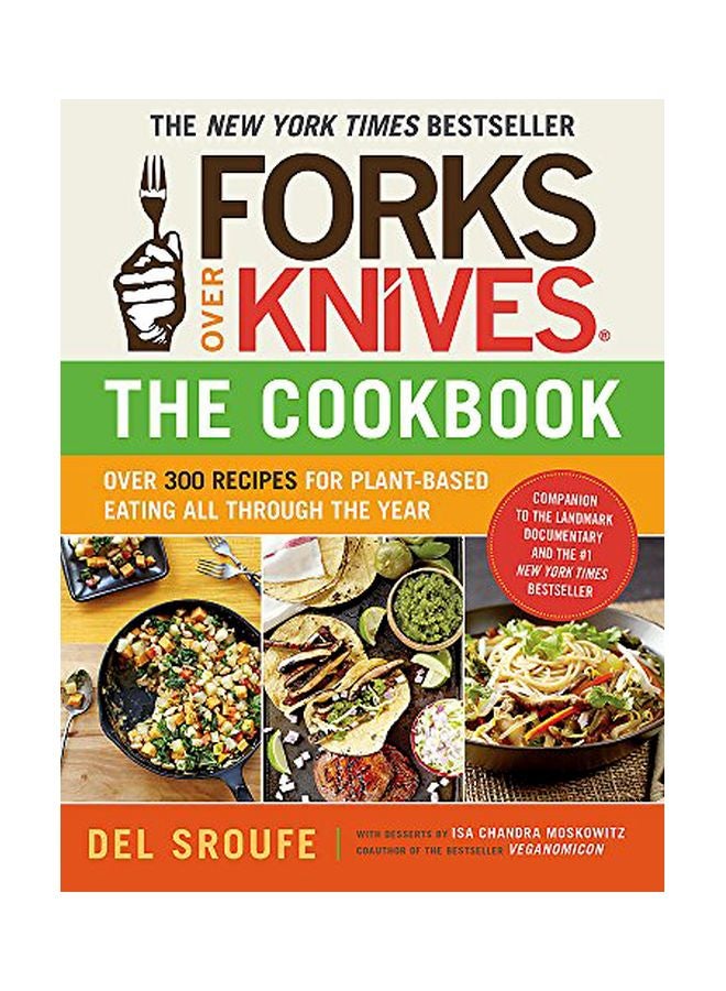 Forks Over Knives Cookbook: Over 300 Recipes For Plant-based Eating All Though The Year Paperback English by Del Sroufe - 41135 