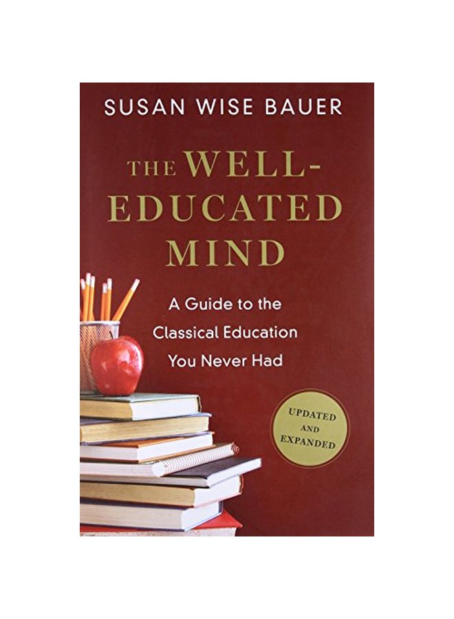 Well Educated Mind: A Guide To The Classical Education You Never Had Hardcover English by Susan Wise Bauer - 42324 