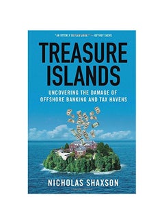 Treasure Islands: Uncovering The Damage Of Offshore Banking And Tax Havens Paperback English by Nicholas Shaxson - 41156 - v1583323769/N35256959A_1