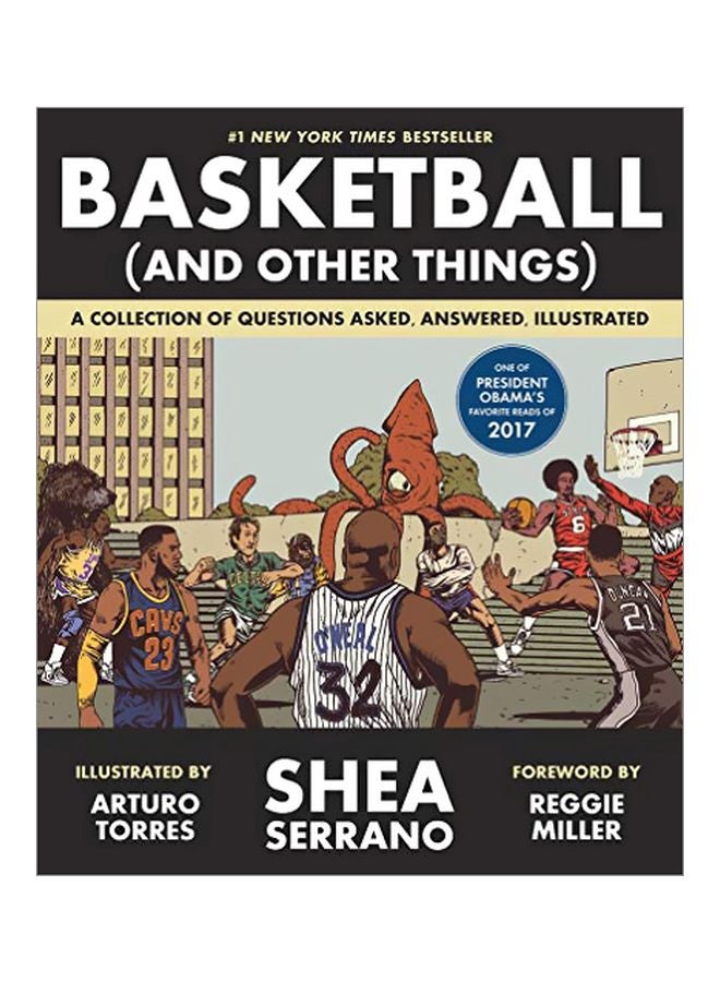 Basketball (And Other Things): A Collection Of Questions Asked, Answered, Illustrated Paperback English by Shea Serrano - 43046 