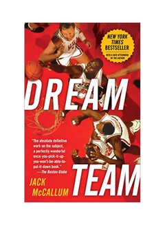 Dream Team : How Michael, Magic, Larry, Charles, And The Greatest Team Of All Time Conquered The World And Changed The Game Of Basketball Forever Paperback English by Jack McCallum - 41394