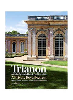 Trianon And The Queen's Hamlet At Versailles : A Private Royal Retreat Hardcover English by Jacques Moulin - 12-Nov-19 