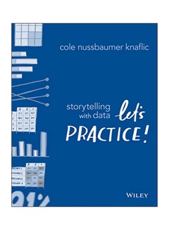 Storytelling With Data: Let's Practice! Paperback English by Cole Nussbaumer Knaflic - 22-Oct-19