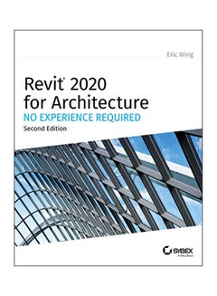 Revit 2020 For Architecture: No Experience Required Paperback English by Eric Wing - 05-Dec-19
