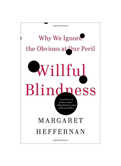Willful Blindness: Why We Ignore The Obvious At Our Peril Paperback English by Margaret Heffernan - 41093