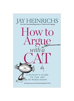 How To Argue With A Cat: A Human's Guide To The Art Of Persuasion paperback english - 19-Jun-18 