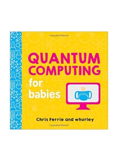 Quantum Computing For Babies Board Book English by Chris Ferrie - 43193