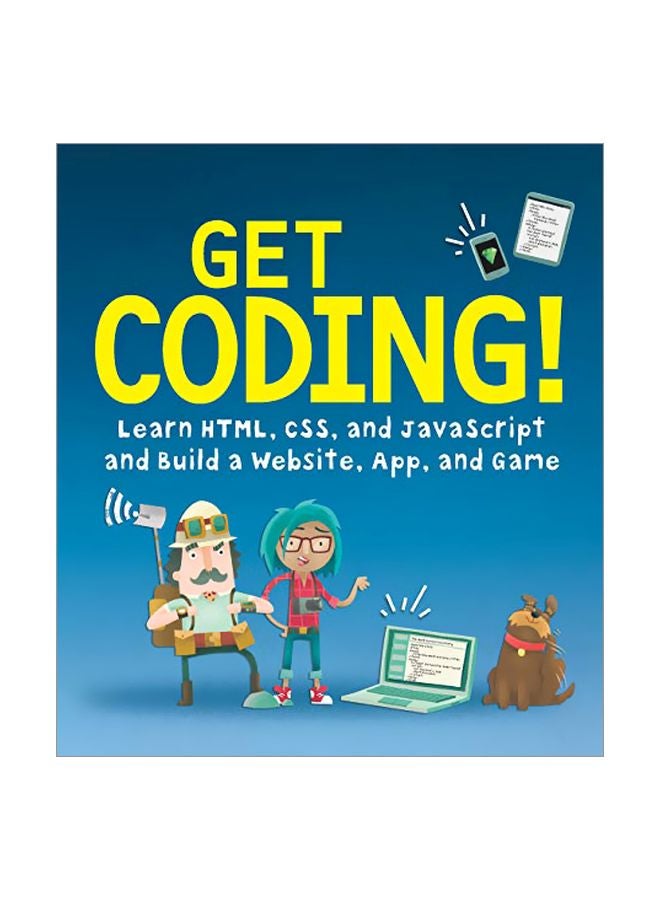 Get Coding!: Learn HTML, CSS And Javascript And Build A Website, App And Game paperback english - 01-Aug-17
