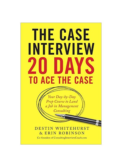 The Case Interview : 20 Days To Ace The Case Paperback English by Destin Whitehurst - 42411