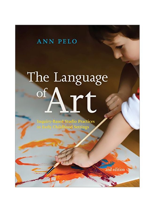The Language Of Art: Inquiry-based Studio Practices In Early Childhood Settings Paperback English by Ann Pelo - 30 Nov 2016 