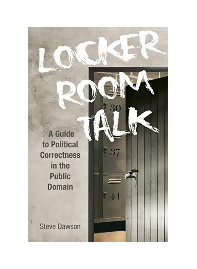 Locker Room Talk: A Guide To Political Correctness In The Public Domain Paperback English by Steve Dawson - 43740