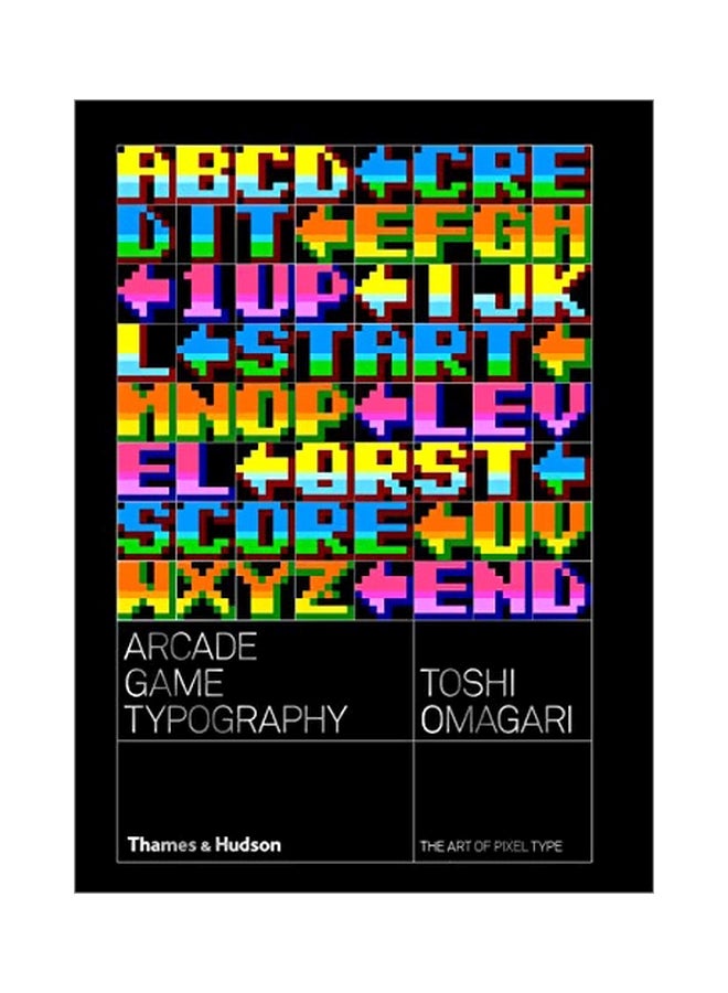 Arcade Game Typography: The Art Of Pixel Type Paperback English by Toshi Omagari - 43767 