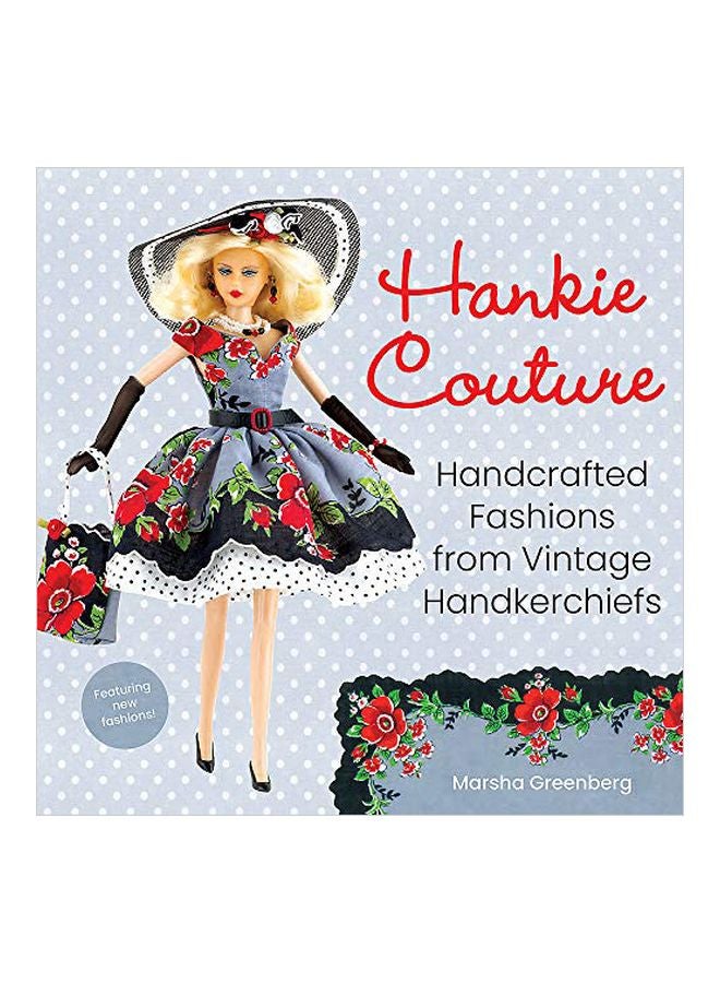 Hankie Couture: Handcrafted Fashions From Vintage Handkerchiefs paperback english - 12 Nov 2019