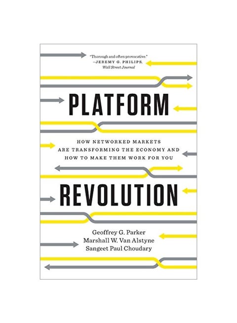Platform Revolution : How Networked Markets Are Transforming The Economy And How To Make Them Work For You Paperback English by Geoffrey G. Parker - 43018