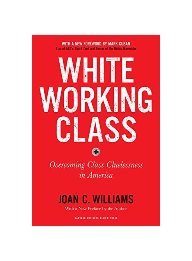 White Working Class : Overcoming Class Cluelessness In America Paperback English by Joan C Williams - 43774 