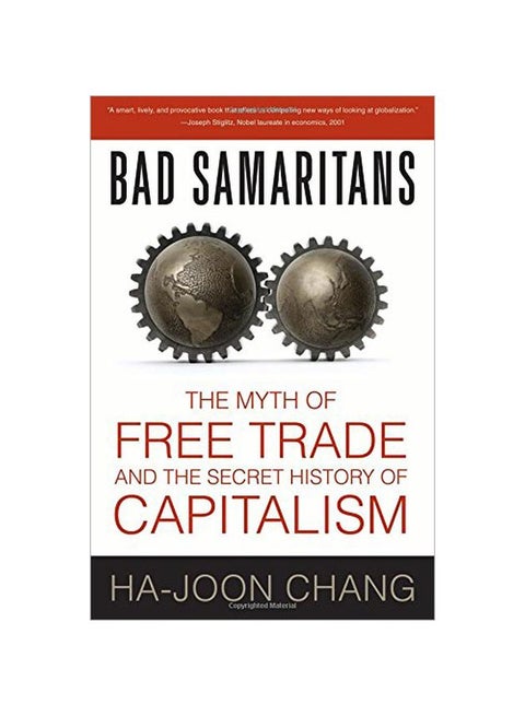 Bad Samaritans : The Myth Of Free Trade And The Secret History Of Capitalism Paperback English by Ha-Joon Chang - 39815