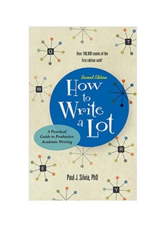 How To Write A Lot: A Practical Guide To Productive Academic Writing Paperback English by Paul J. Silvia - 43373