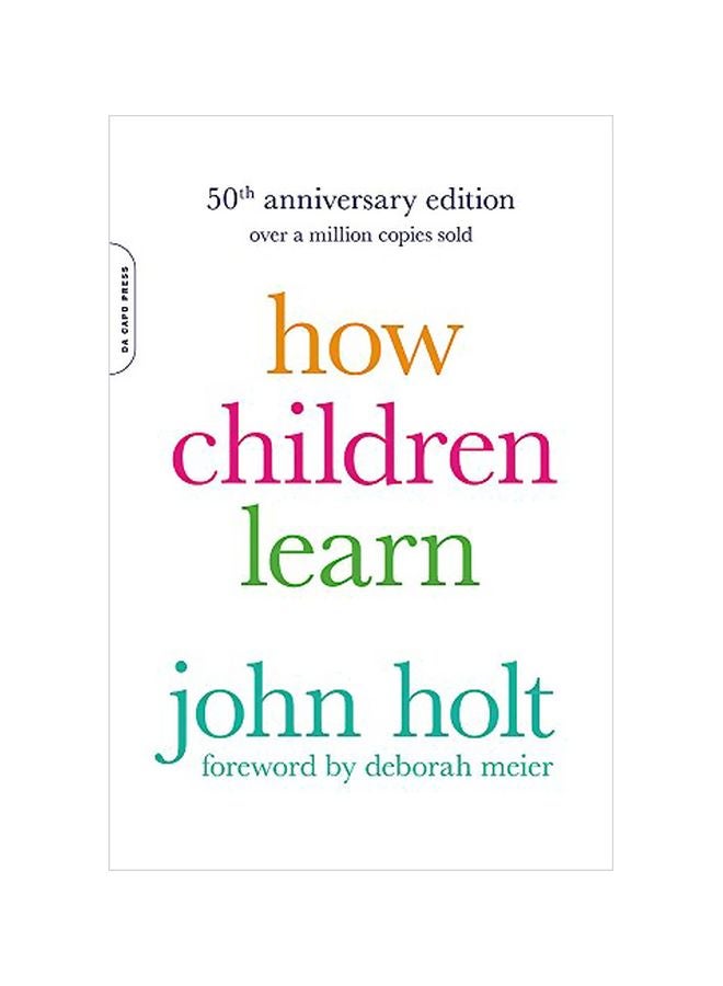 How Children Learn Paperback English by John Holt - 01 Aug 2017