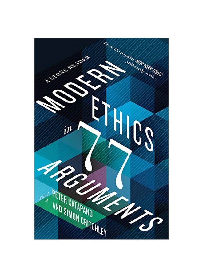 Modern Ethics In 77 Arguments : A Stone Reader Paperback English by Peter Catapano - 43165 