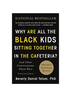 Why Are All The Black Kids Sitting Together In The Cafeteria? Paperback English by Beverly Daniel Tatum - 42983 - v1583329865/N35259417A_1