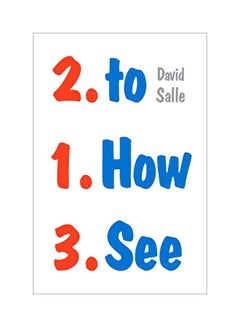 How To See: Looking, Talking, And Thinking About Art Paperback English by David Salle - 43147 