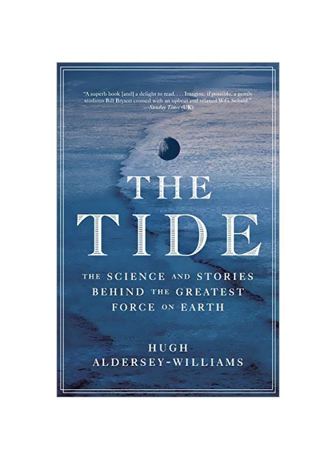 The Tide : The Science And Stories Behind The Greatest Force On Earth paperback english - 31 Oct 2017 