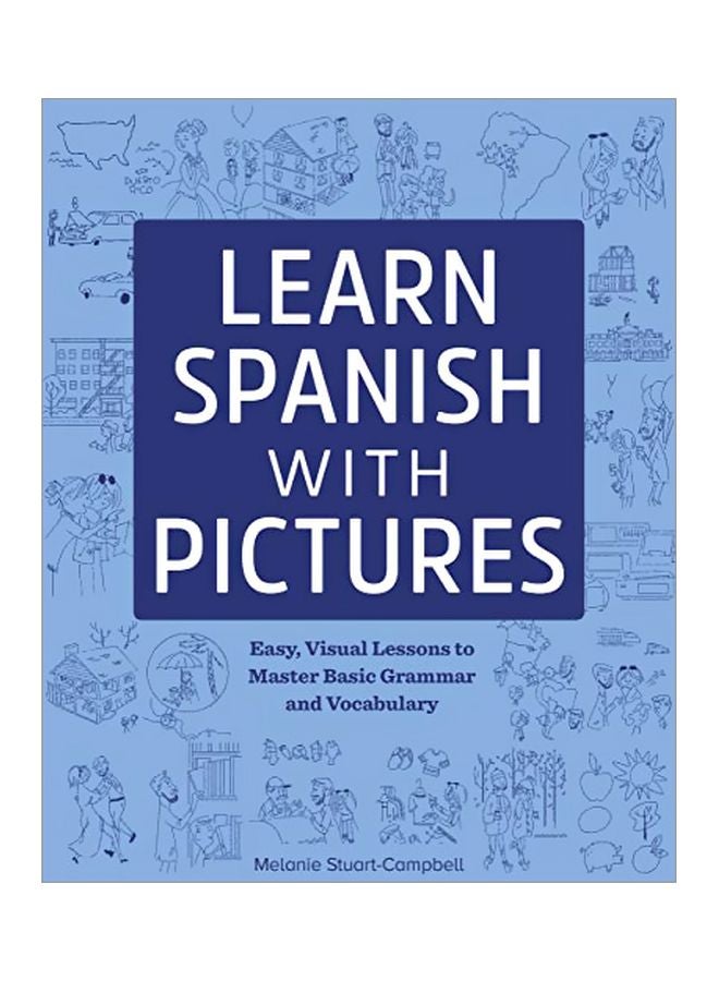 Learn Spanish With Pictures: Easy, Visual Lessons To Master Basic Grammar And Vocabulary paperback english - 19 November 2019 