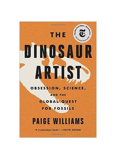Dinosaur Artist: Obsession, Science, And The Global Quest For Fossils Paperback English by Paige Williams - 43718 