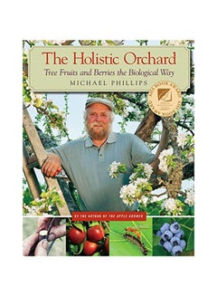 The Holistic Orchard: Tree Fruits And Berries The Biological Way Paperback English by Phillips Michael - 40969 - v1583330599/N35259690A_1