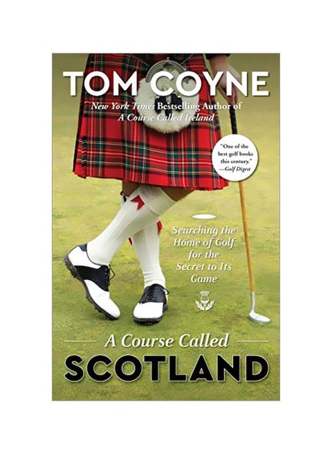 A Course Called Scotland : Searching The Home Of Golf For The Secret To Its Game Paperback English by Tom Coyne - 43741